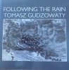Tomasz Gudzowaty • Following the Rain [dedykacja autorska]